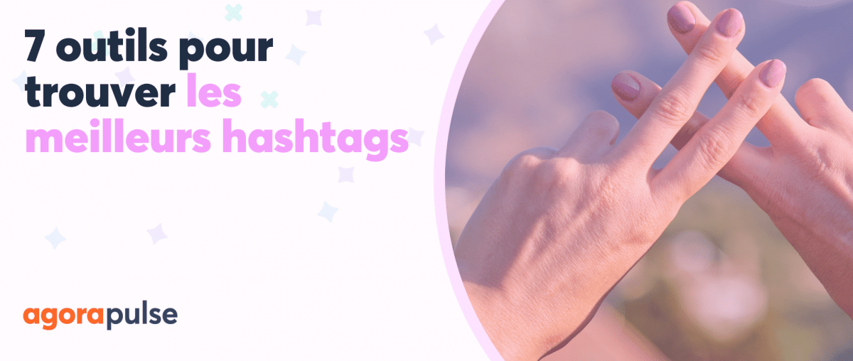 7 outils pour trouver les meilleurs hashtags