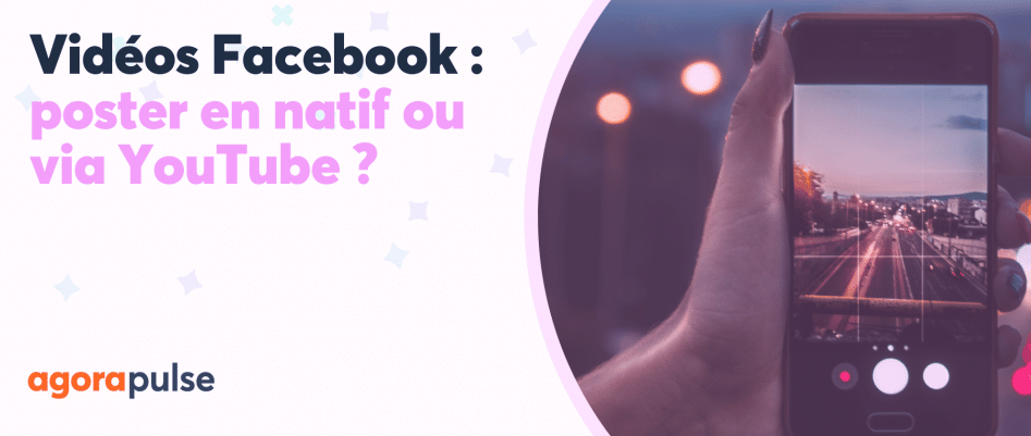 Faut-il poster ses vidéos sur Facebook en natif ou via YouTube