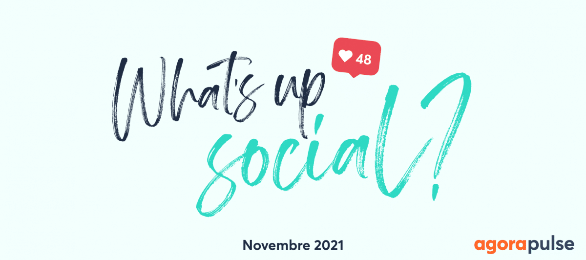 le recap de l'actu social media de novembre 2021
