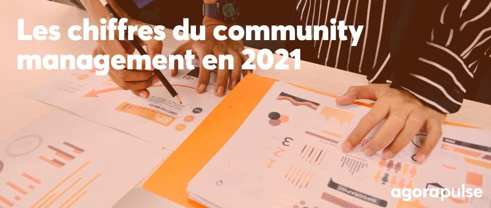 Les chiffres du community management en 2021
