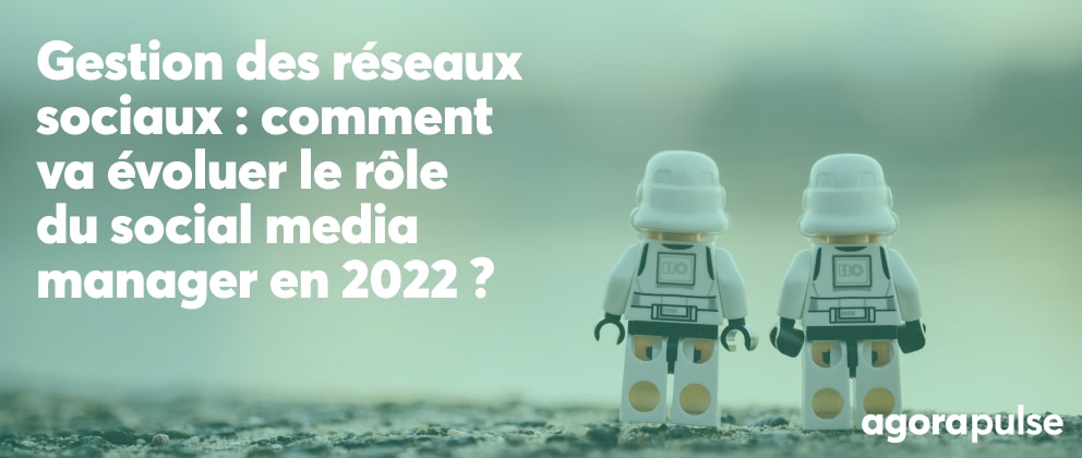 social media manager, Comment va évoluer le rôle du social media manager en 2022 ?