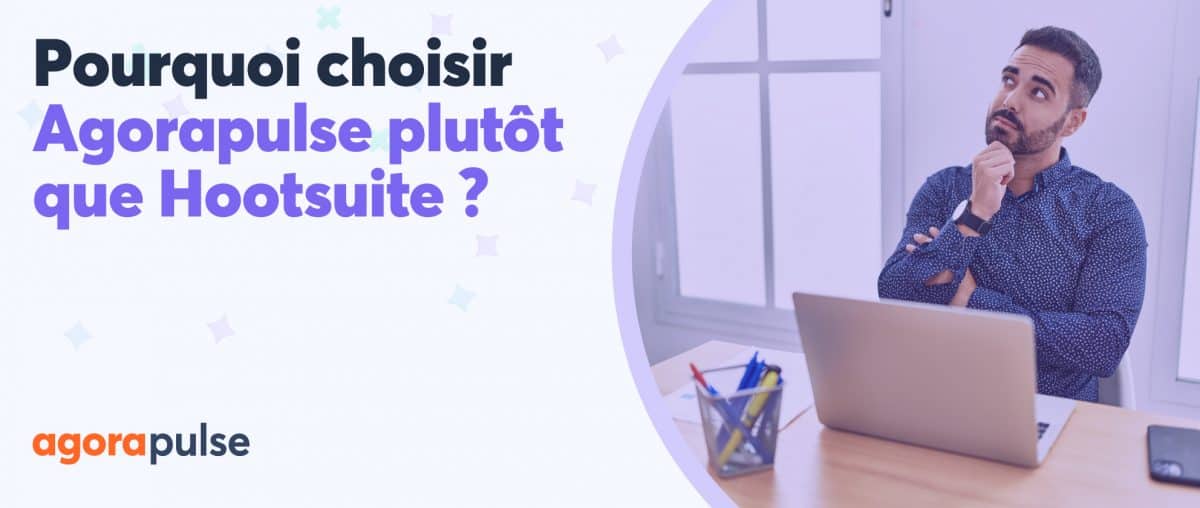 Feature image of Pourquoi choisir Agorapulse plutôt que Hootsuite pour vos réseaux sociaux ?