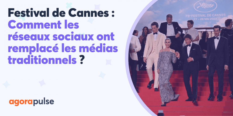 Festival de Cannes : Comment les réseaux sociaux ont remplacé les médias traditionnels ?