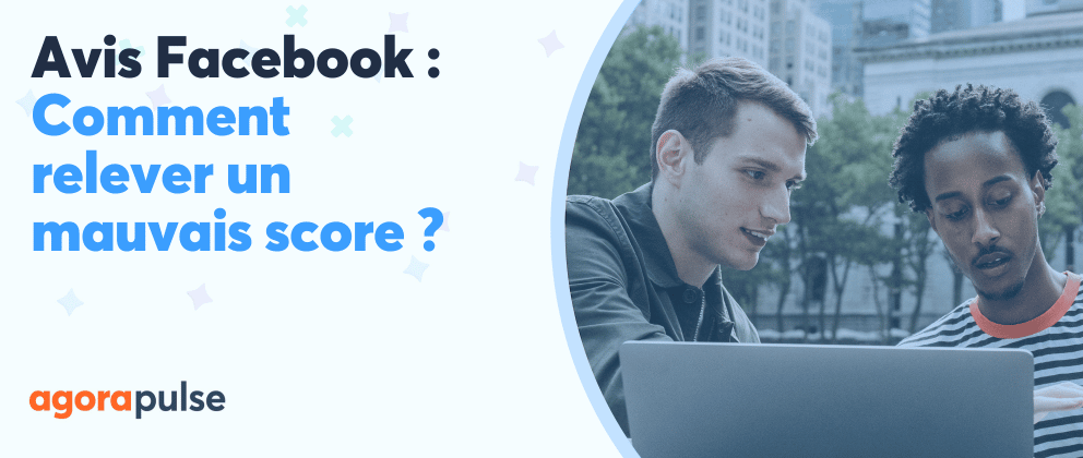 Avis Facebook Comment relever un mauvais score ?