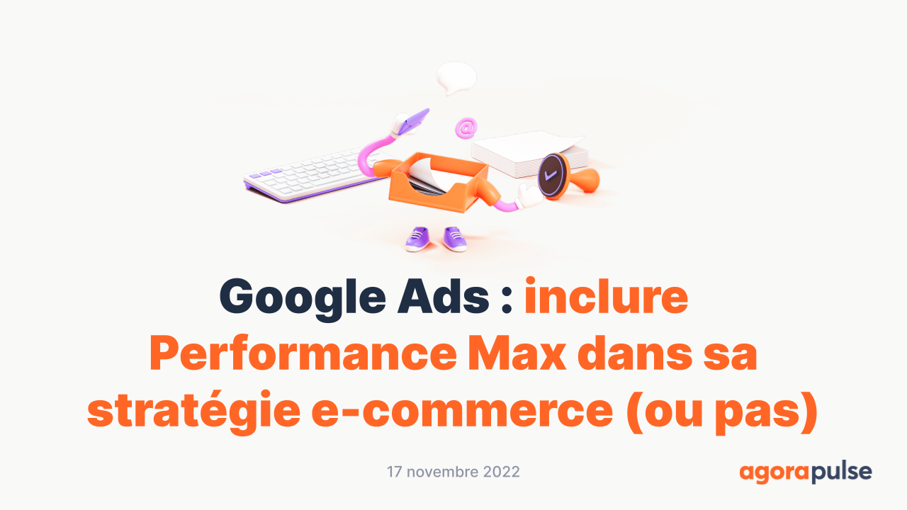 Google Ads : inclure Performance Max dans sa stratégie e-commerce (ou pas)