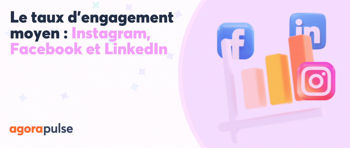 Feature image of Le taux d’engagement moyen : Instagram, Facebook et LinkedIn