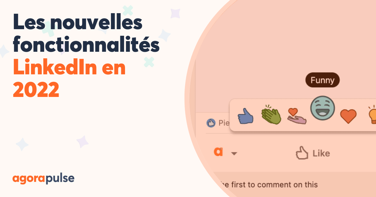 Les nouvelles fonctionnalités LinkedIn en 2022 | Agorapulse