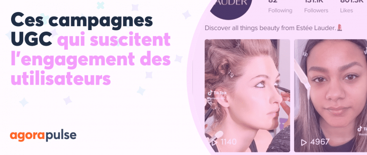 Ces campagnes UGC qui suscitent l'engagement des utilisateurs