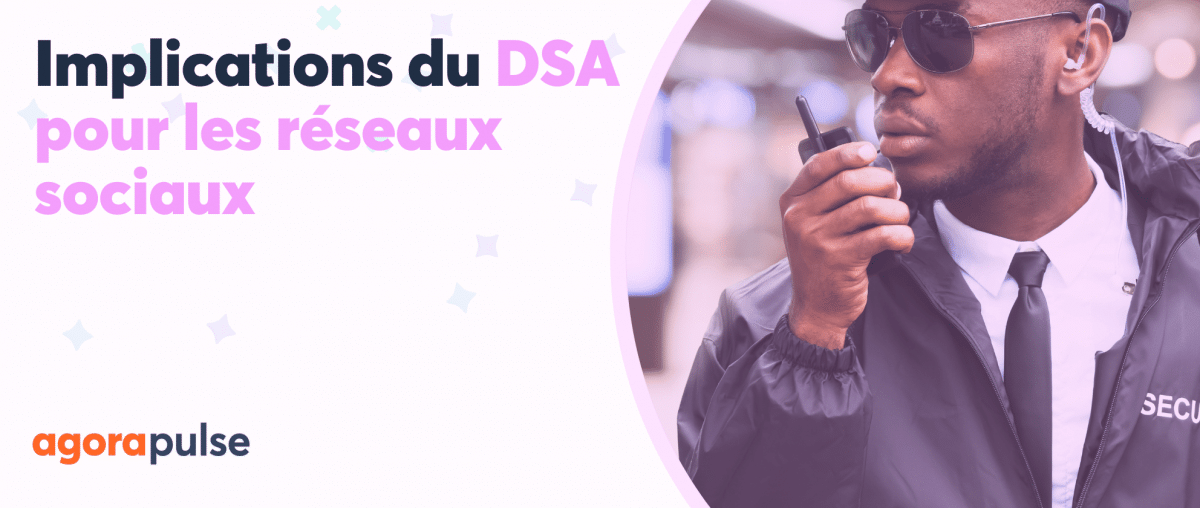 Feature image of DSA pour les réseaux sociaux : que change cette nouvelle législation européenne ?