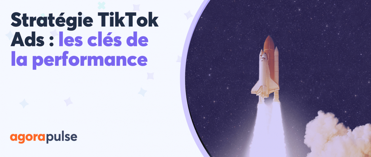 Feature image of Stratégie TikTok Ads : les clés pour des campagnes plus performantes