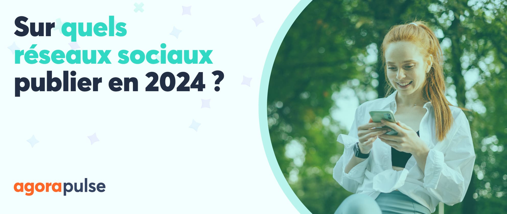 Sur quels réseaux sociaux publier en 2024 ? | Agorapulse