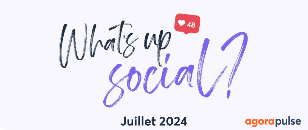 What's up social Juillet 2024