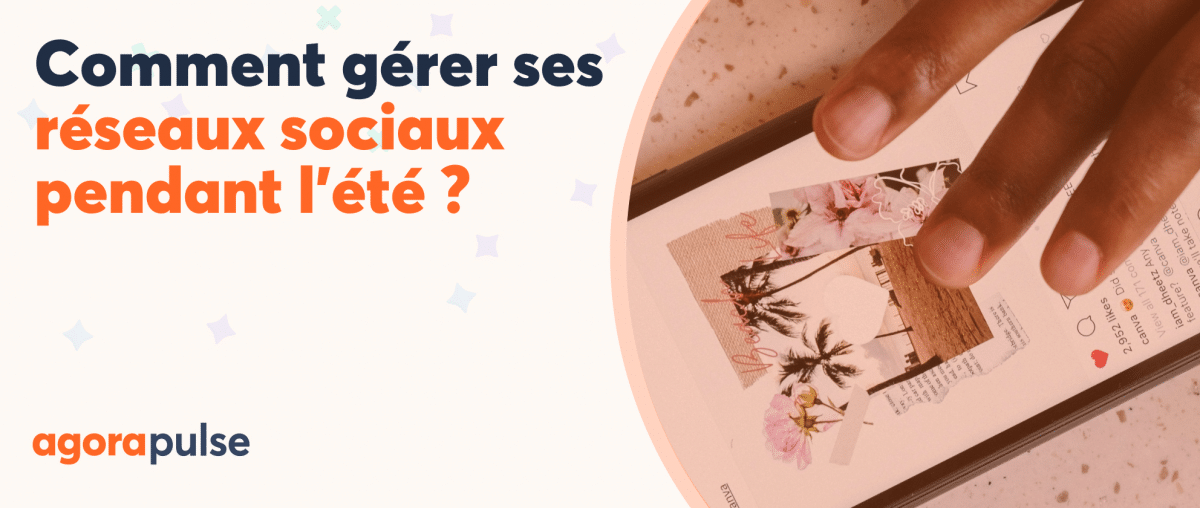 Feature image of Comment gérer ses réseaux sociaux pendant l’été ?