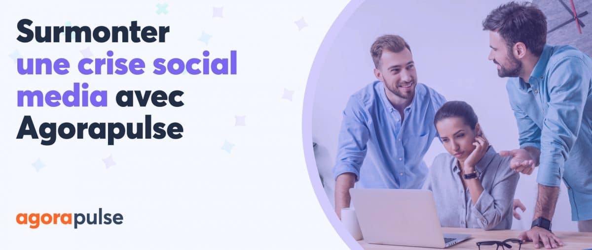 Feature image of Comment anticiper et gérer une crise sur les réseaux sociaux grâce à Agorapulse