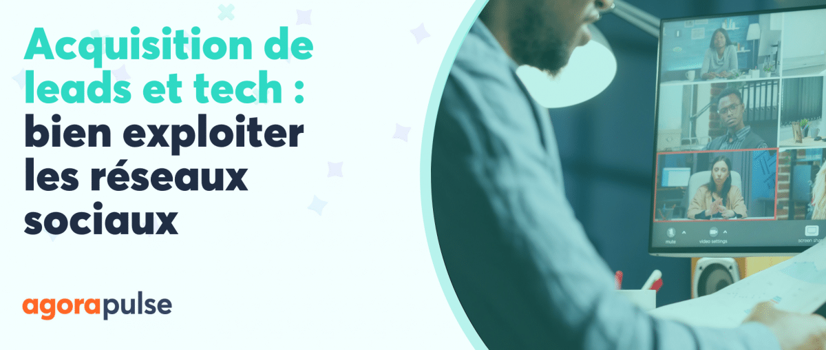 Feature image of Acquisition de leads B2B : comment les entreprises tech peuvent (vraiment) performer sur les réseaux sociaux
