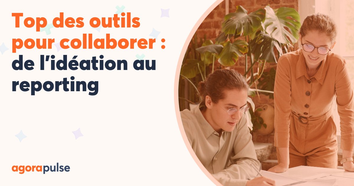 De l’idéation au reporting des réseaux sociaux : des outils pour collaborer à chaque étape