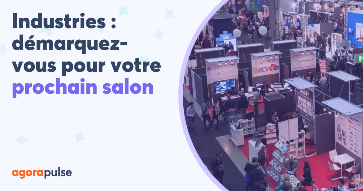 Rendez votre marque inoubliable sur les salons industriels grâce aux réseaux sociaux