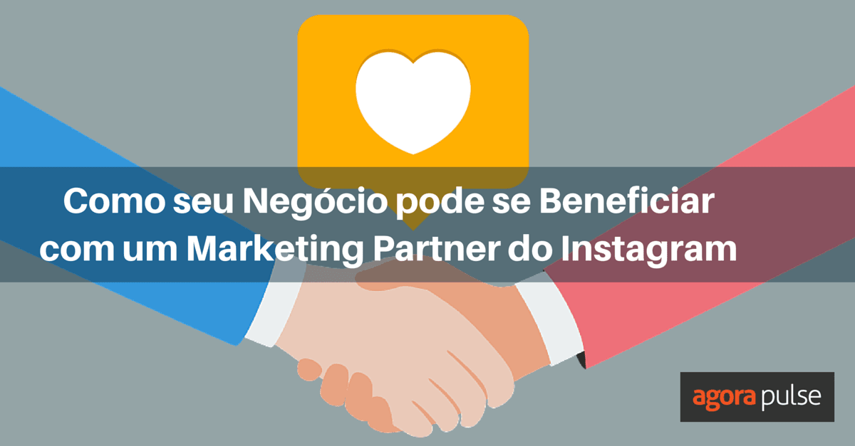 Feature image of Como seu Negócio pode se Beneficiar com um Marketing Partner do Instagram