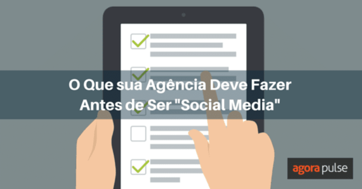 Feature image of O Que sua Agência Deve Fazer Antes de Ser “Social Media”