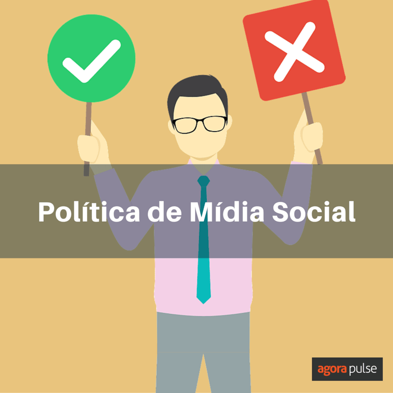 mídia social, Como Criar uma Política de Mídia Social Eficaz (antes que seja tarde demais)