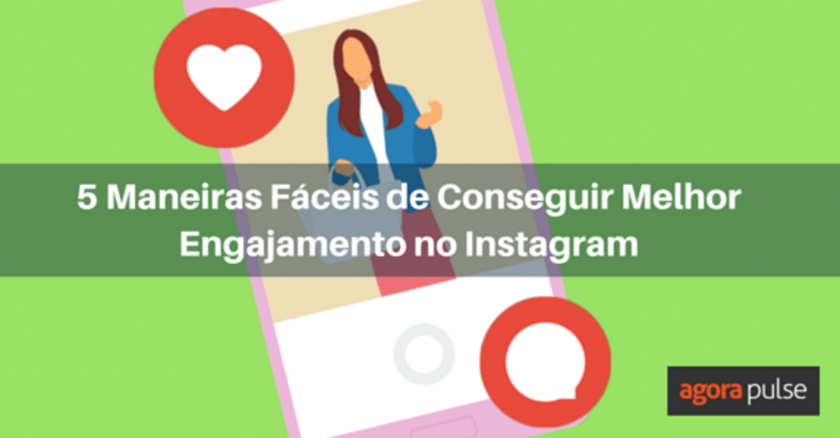 Feature image of 5 Maneiras Fáceis de Conseguir Melhor Engajamento no Instagram