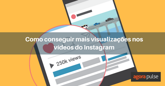 vídeos do instagram, Como conseguir mais visualizações nos vídeos do Instagram