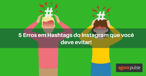 Feature image of 5 Erros em hashtags do Instagram que você deve evitar!