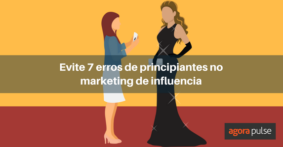 Feature image of Evite 7 erros de principiantes no marketing de influencia