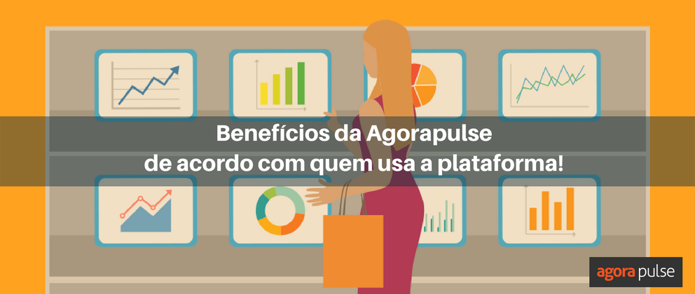 Feature image of Benefícios da Agorapulse de acordo com quem usa nossa plataforma!