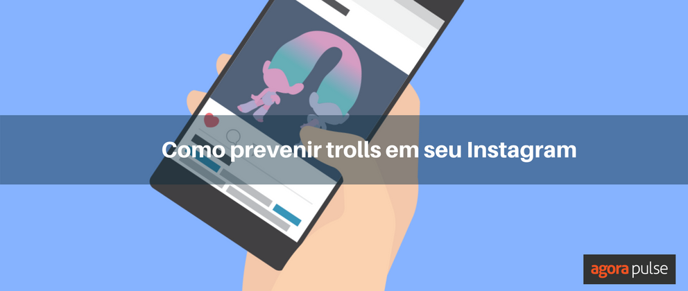 Feature image of Como prevenir trolls em seu Instagram