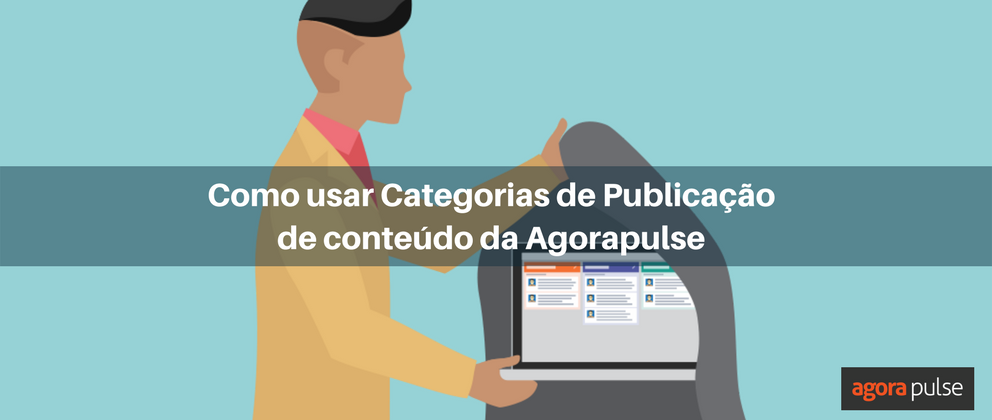 Feature image of Como usar Categorias de Publicação de conteúdo da Agorapulse