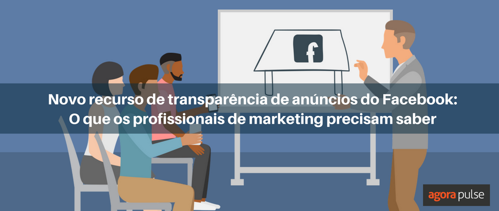 anúncios do facebook, Novo recurso de transparência de anúncios do Facebook: o que os profissionais de marketing precisam saber