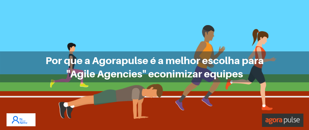 Feature image of [Case Study] Por que a Agorapulse é a melhor escolha para “Agile Agencies” econimizar equipes