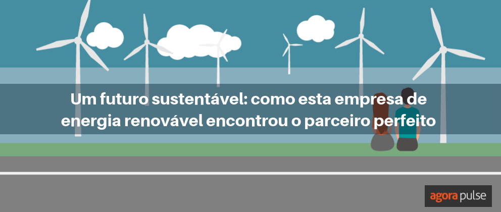 Feature image of [Case Study] Um futuro sustentável: Como esta empresa de energia renovável encontrou o parceiro perfeito