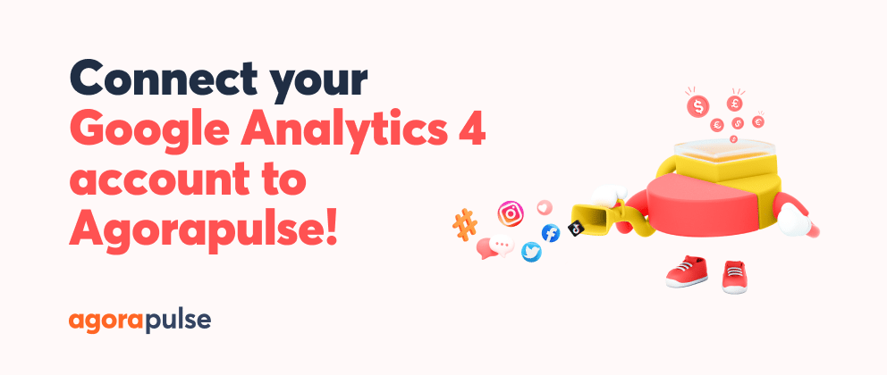 , Connect your Google Analytics 4 account to Agorapulse!