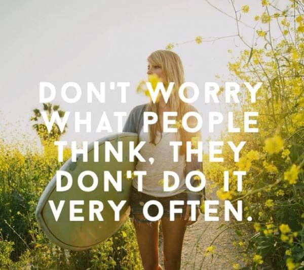 motivational quote saying don't worry what people think, they don't do it very often